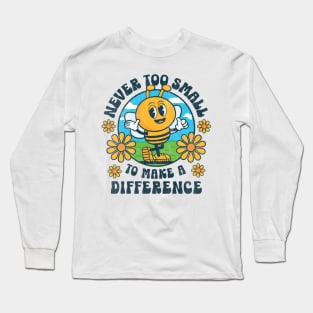 Never Too Small to Make a Difference - Cute Bee Save the Planet Long Sleeve T-Shirt